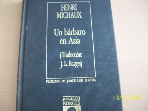 Henri Michaux. Un Bárbaro En Asia. Traducc. J. L. Borges,