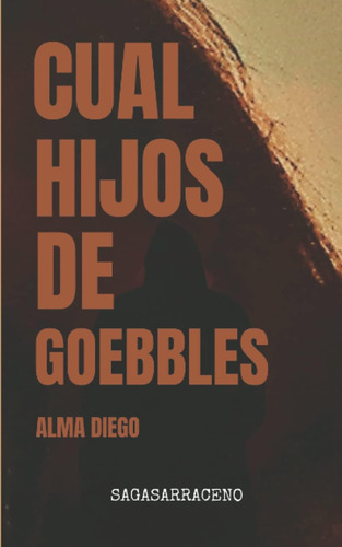 Libro: Cual Hijos De Goebbles (saga Sarraceno) (spanish Edit