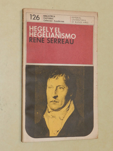 Hegel Y El Hegelianismo - R. Serreau - Ed. Eudeba