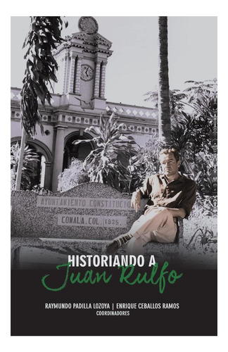 Libro: Historiando A Juan Rulfo (spanish Edition)