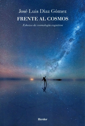 Libro Frente Al Cosmos. Esbozos De Cosmologia Cognitiva