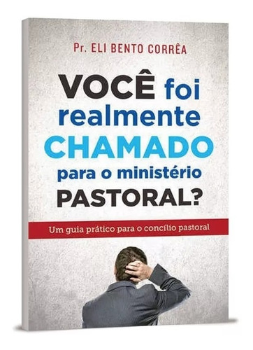 Você Foi Realmente Chamado Para O Ministério Pastoral?