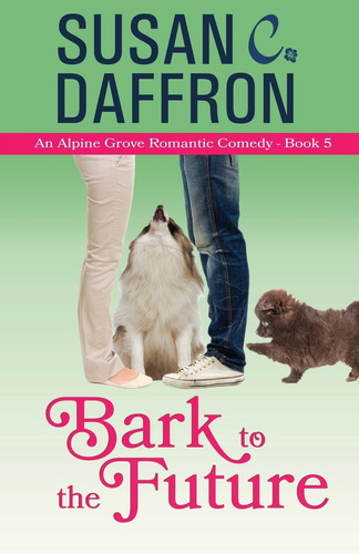 Libro:  Bark To The Future (an Alpine Grove Romantic Comedy)