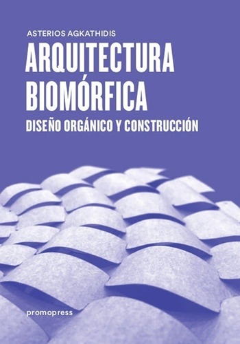 Libro Arquitectura Biomórfica: Diseño Y Organico Y Construc