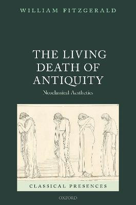 Libro The Living Death Of Antiquity : Neoclassical Aesthe...