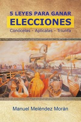 Libro 5 Leyes Para Ganar Elecciones : Conocelas. Aplicala...