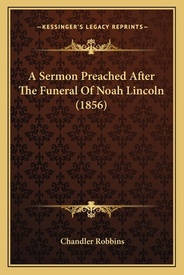 Libro A Sermon Preached After The Funeral Of Noah Lincoln...