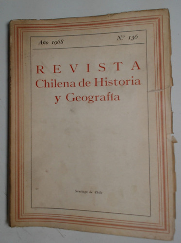 Revista Chilena De Historia Y Geografia 136 Año 1968 - Aa.vv
