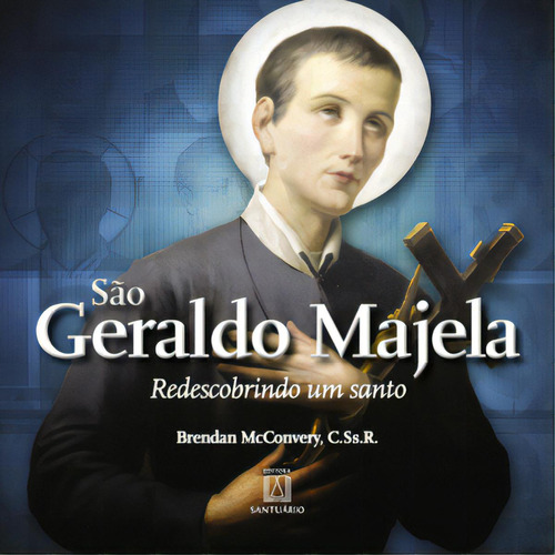 Sao Geraldo Majela Redescobrindo Um Santo, De Mcconvery Brendan. Editora Santuário, Capa Mole Em Português, 2023