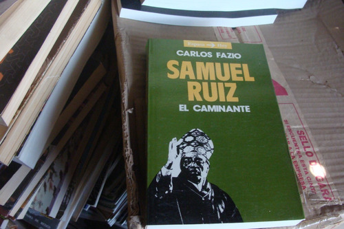 Samuel Ruiz El Caminante , Carlos Fazio   , 328 Paginas , Añ