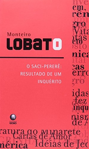 O Saci Pererê: O resultado de um inquérito, de Lobato, Monteiro. Editora Globo S/A, capa mole em português, 2008