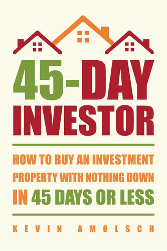 Libro: 45-day Investor: How To Buy An Investment Property In