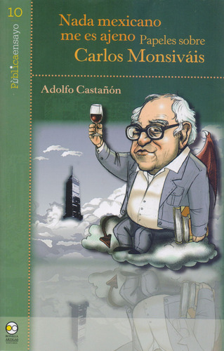 Nada Mexicano Me Es Ajeno Papeles Sobre Carlos Monsivais, De Adolfo Castañon. Editorial Bonilla Artigas Editores, Tapa Blanda En Español