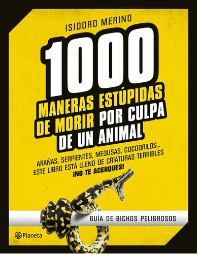 1.000 maneras estÃÂºpidas de morir por culpa de un animal, de Merino, Isidoro. Editorial Planeta, tapa blanda en español