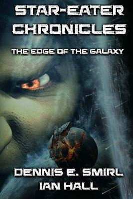 Star-eater Chronicles : Book 1. The Edge Of The Galaxy - ...