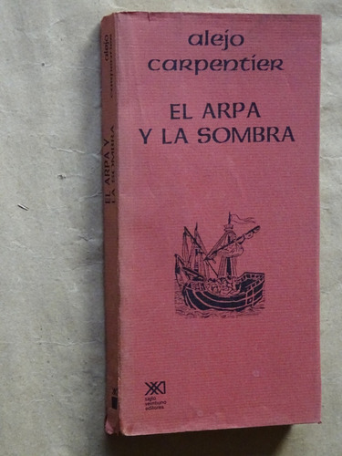 Alejo Carpentier.el Arpa Y La Sombra.1a. Edición/