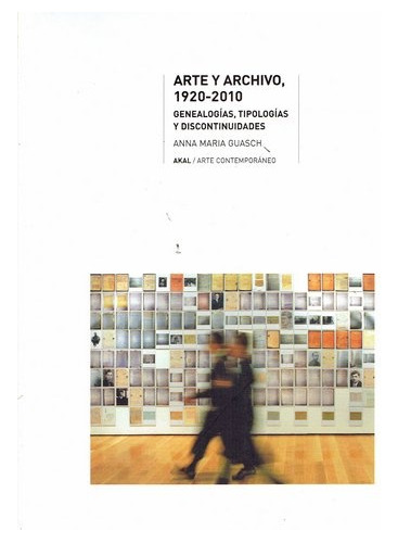 Arte Y Archivo 1920-2010, Guasch, Ed. Akal