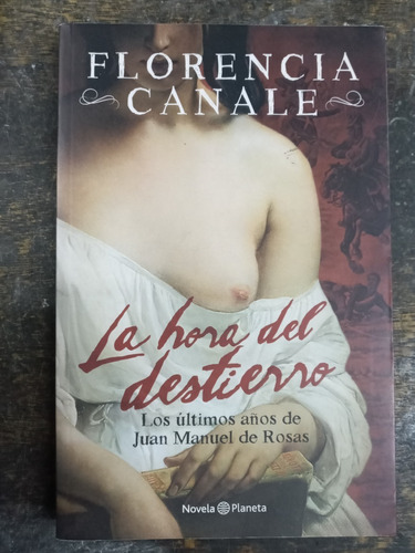 La Hora Del Destierro * Florencia Canale * Planeta *