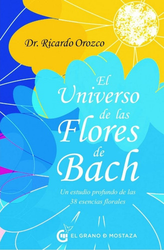 El Universo De Las Flores De Bach - Ricardo Orozco