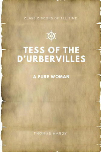 Tess Of The D'urbervilles: A Pure Woman, De Hardy, Thomas. Editorial Createspace, Tapa Blanda En Inglés