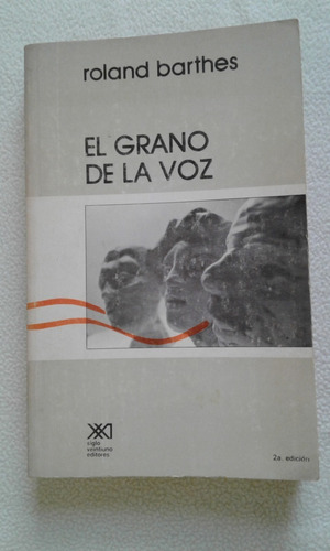 El Grano De La Voz De Roland Barthes-siglo Xxi-