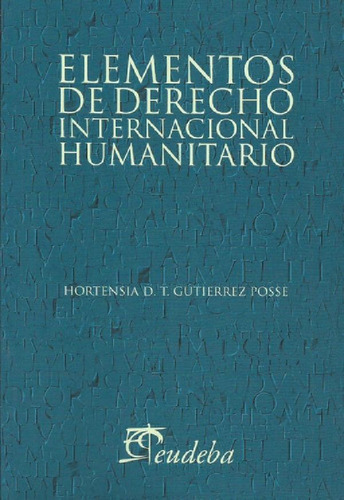 Libro - Elementos Derecho Internacional Humanitario Gutierr