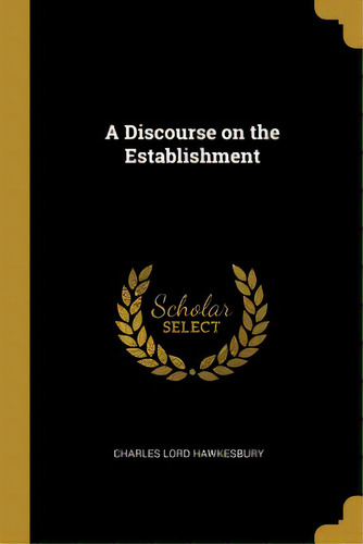 A Discourse On The Establishment, De Hawkesbury, Charles Lord. Editorial Wentworth Pr, Tapa Blanda En Inglés