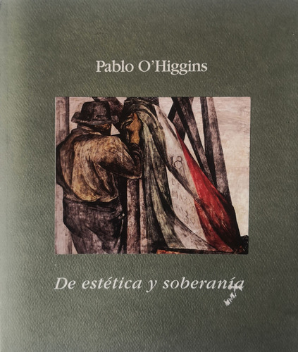 Pablo Ohiggins: De Estética Y Soberanía