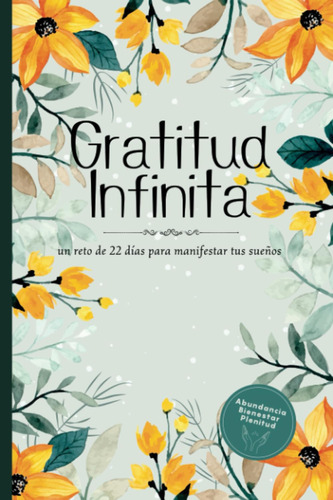 Gratitud Infinita: Un Reto De 22 Días Para Manifestar Tus...