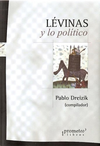 Levinas Y Lo Politico - Pablo Dreizik