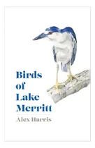 Comprar Libro: Las Aves Del Lago Merritt (las Aves De California)