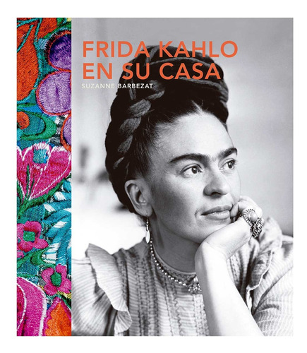 Libro Frida Kahlo En Su Casa - Barbezat, Suzanne