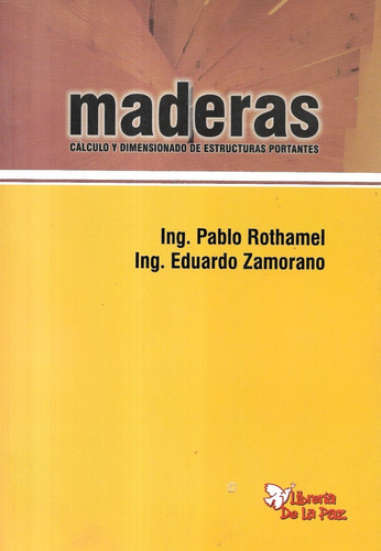 Maderas Cálculo Dimensionado / P. Rothamel E. Zamorano