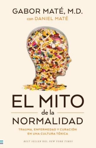 El Mito De La Normalidad - Gabor Mate, de Maté, Gabor. Editorial Tendencias, tapa blanda en español