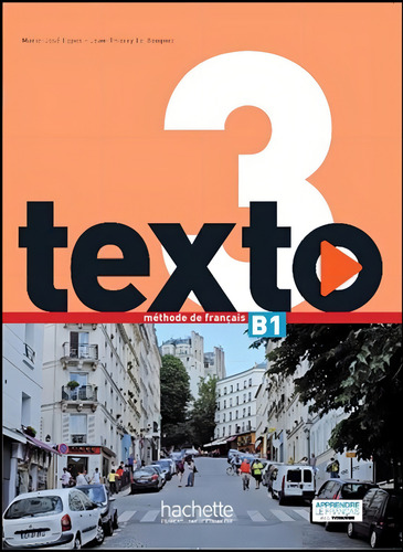 Texto 3 livre de l´eleve + DVD-rom + Manuel numerique eleve (B1), de Hachette. Editorial Hachette Franca, capa mole em francês, 2016