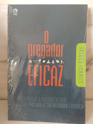 O Pregador Eficaz - Pregando Com Autoridade Elienai Cabral