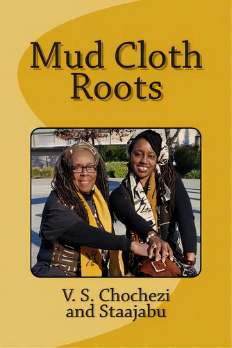Mud Cloth Roots, De Staajabu. Editorial Createspace, Tapa Blanda En Inglés