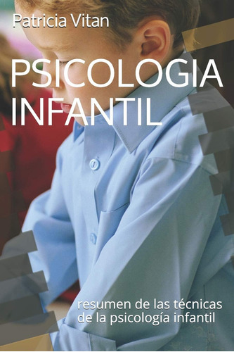 Libro: Psicologia Infantil: Resumen De Las Técnicas De La Ps