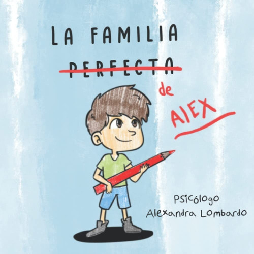 La Familia Perfecta De Alex - Alexandra Lombardo-marcalibros