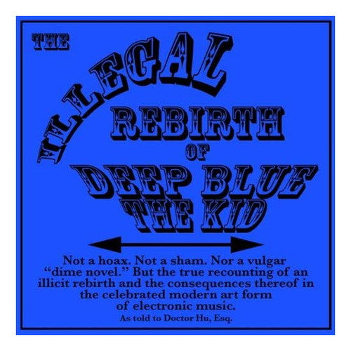 Cd: El Renacimiento Ilegal De Deep Blue The Kid