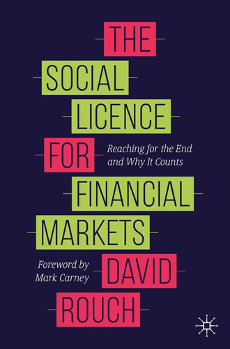 The Social Licence For Financial Markets: Reaching For The E