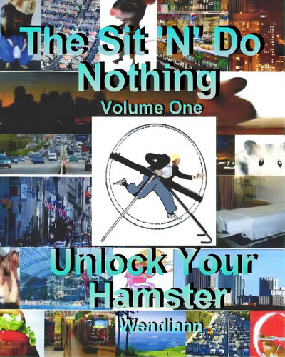 Unlock Your Hamster Workbook-volume One, De Proteau, Wendy A.., Vol. 1. Editorial Createspace, Tapa Blanda En Inglés