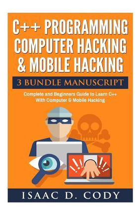 Libro C++ And Computer Hacking & Mobile Hacking 3 Bundle ...