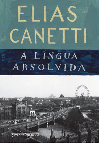 A língua absolvida, de Canetti, Elias. Editora Schwarcz SA, capa mole em português, 2010