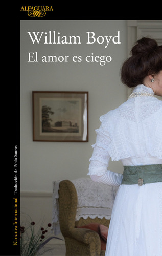 El Amor Es Ciego: La Pasión De Brodie Moncur, De Boyd, William. Serie Ah Imp Editorial Alfaguara, Tapa Blanda En Español, 2019