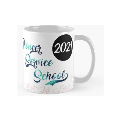 Taza Pioneer Service School 2021 La Mejor Vida De Mi Vida Ca