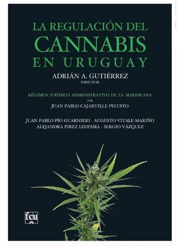 La Regulación Del Cannabis En Uruguay - Adrian A. Gutierrez