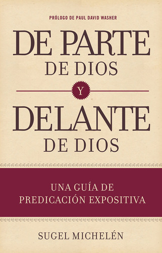 De Parte De Dios Y Delante De Dios: Una Gua De Predicacia Ex