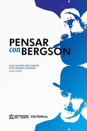 Pensar Con Bergson, De Juan Manuel Ruiz Jiménez, José Joaquín Andrade. U. Del Norte Editorial, Tapa Blanda, Edición 2021 En Español