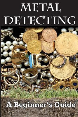 Libro Metal Detecting : A Beginner's Guide: To Mastering ...